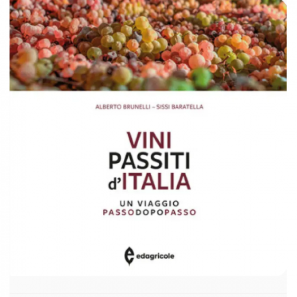 LIBRO - VINI PASSITI D'ITALIA di Alberto Brunelli e Sissi Baratella