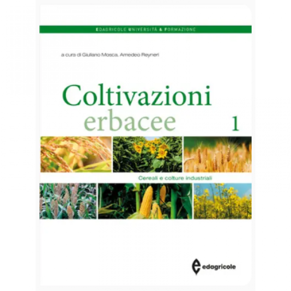 LIBRO - COLTIVAZIONI ERBACEE 1 di Giuliano Mosca, Amedeo Reyneri