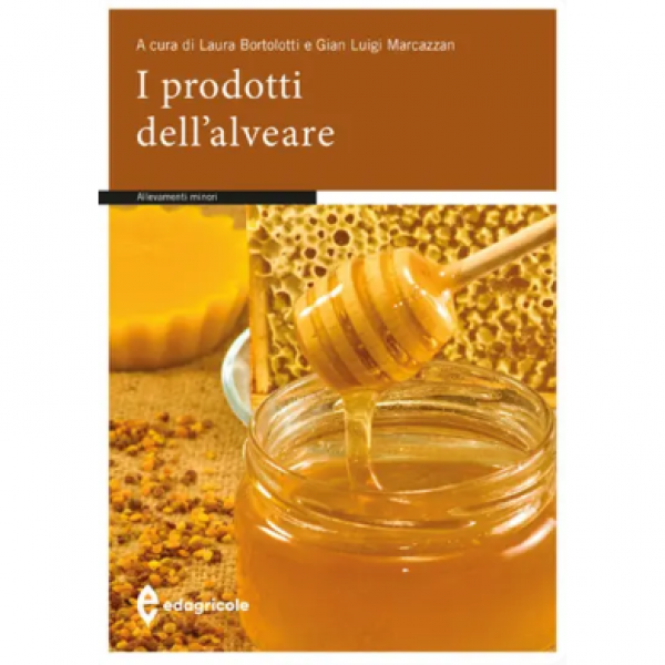 LIBRO - I PRODOTTI DELL'ALVEARE di Laura Bortolotti, Gian Luigi Mar...