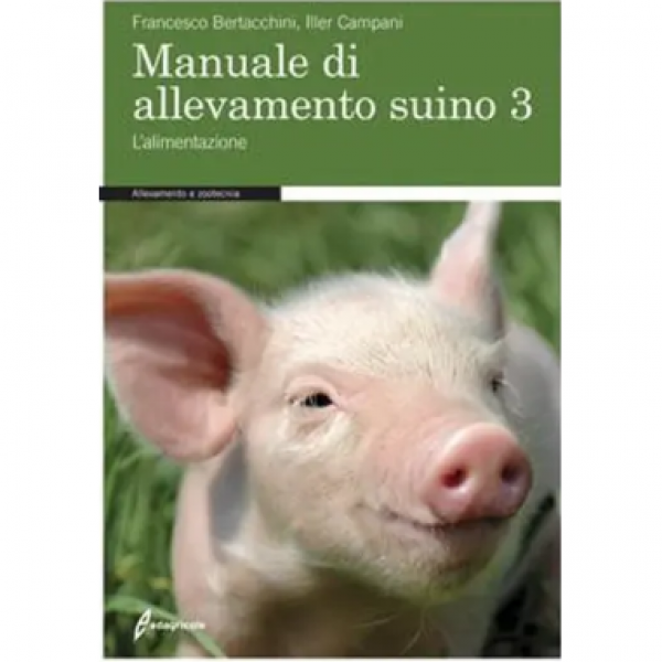 LIBRO - MANUALE DI ALLEVAMENTO SUINO 3 di Bertacchini Francesco, Ca...