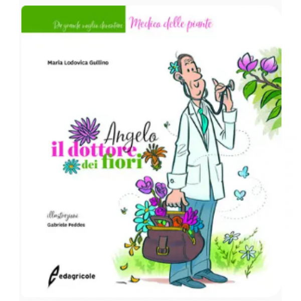 LIBRO - ANGELO IL DOTTORE DEI FIORI di Maria Ludovica Gullino