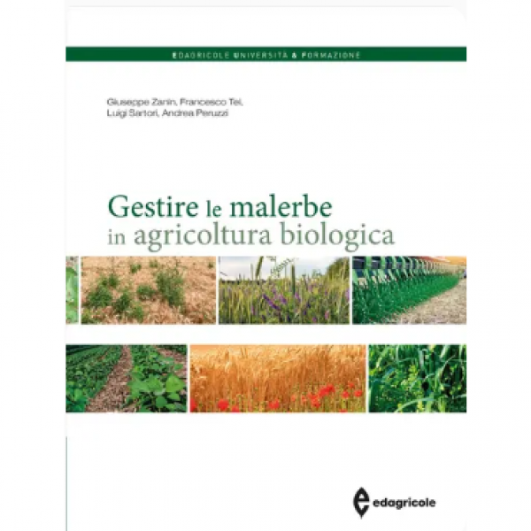 LIBRO - GESTIRE LE MALERBE IN AGRICOLTURA BIOLOGICA di Giuseppe Zan...