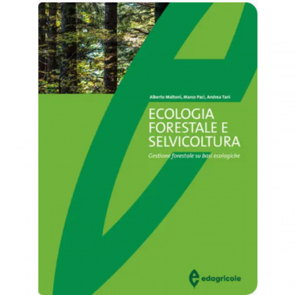 LIBRO - ECOLOGIA FORESTALE E SELVICOLTURA di Alberto Maltoni, Marco...
