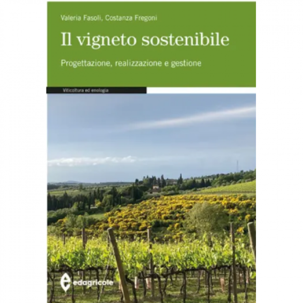LIBRO - IL VIGNETO SOSTENIBILE di Valeria Fasoli, Costanza Fregoni