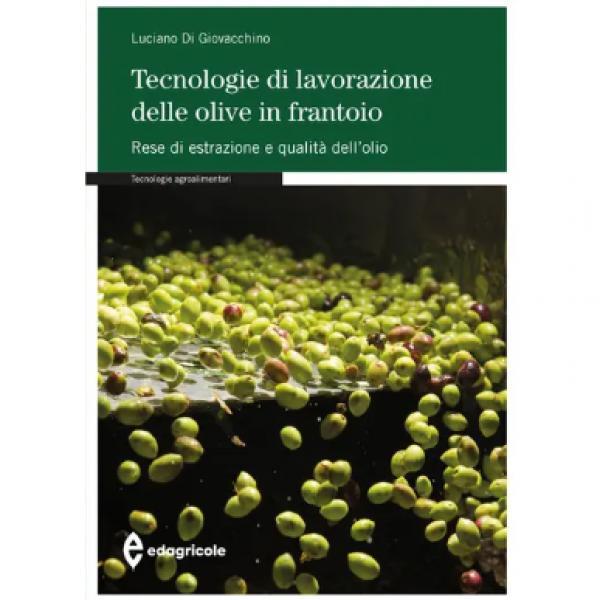 LIBRO - TECNOLOGIE DI LAVORAZIONE DELLE OLIVE IN FRANTOIO di Lucian...