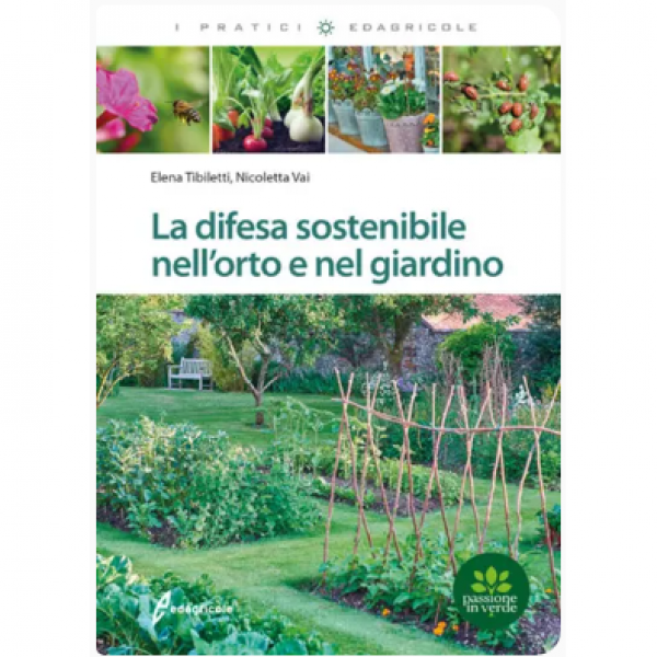 LIBRO - LA DIFESA SOSTENIBILE NELL'ORTO E NEL GIARDINO di Elena Tib...