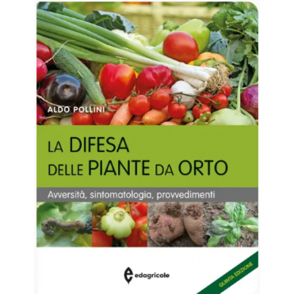 LIBRO - LA DIFESA DELLE PIANTE DA ORTO di Aldo Pollini
