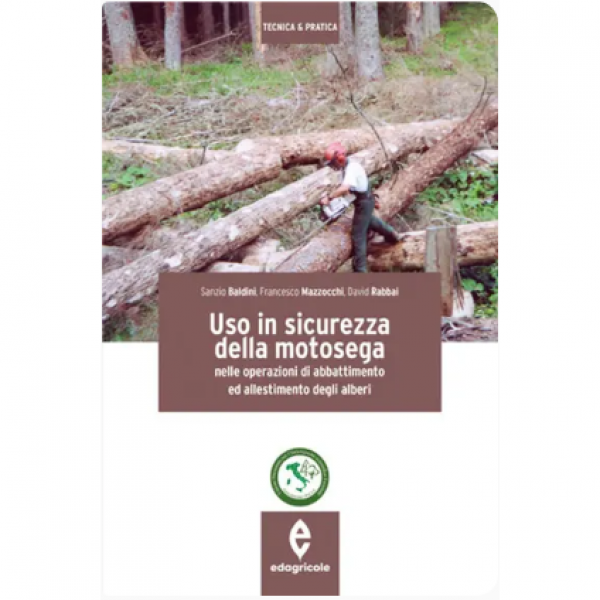 LIBRO - USO IN SICUREZZA DELLA MOTOSEGA di Sanzio Baldini, Francesc...