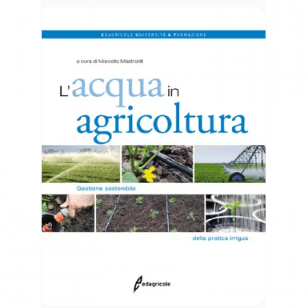LIBRO - L'ACQUA IN AGRICOLTURA a cura di Marcello Mastrorilli