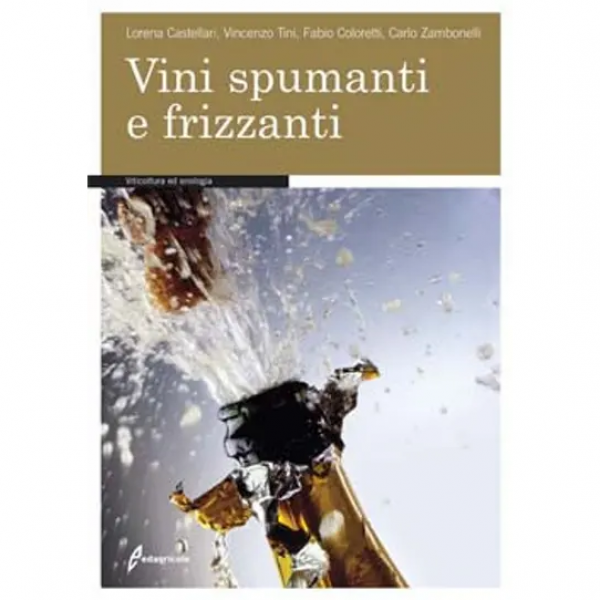 LIBRO - VINI SPUMANTI E FRIZZANTI di Carlo Zambonelli, Fabio Colore...