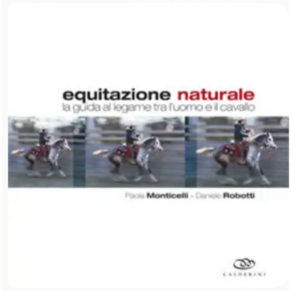 LIBRO - EQUITAZIONE NATURALE di Paola Monticelli, Daniele Robotti