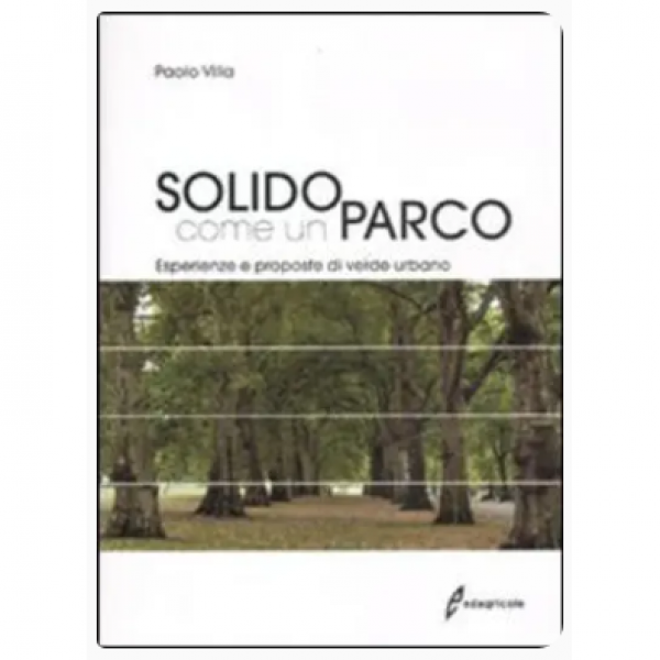 LIBRO - SOLIDO COME UN PARCO di Paolo Villa