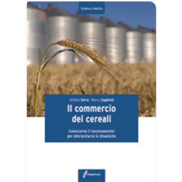 LIBRO - IL COMMERCIO DEI CEREALI di Marco Zuppiroli, Stefano Serra