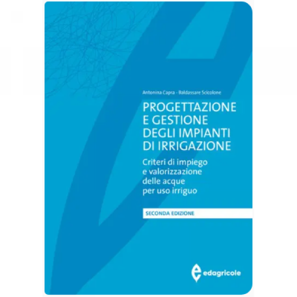 LIBRO - PROGETTAZIONE E GESTIONE DEGLI IMPIANTI DI IRRIGAZIONE di A...