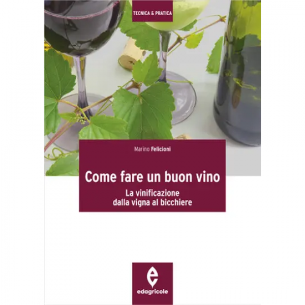 LIBRO - COME FARE UN BUON VINO di Marino Felicioni