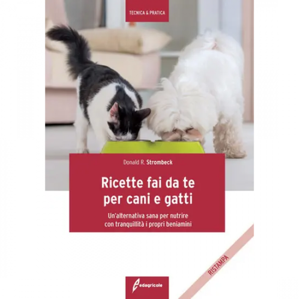 LIBRO - RICETTE FAI DA TE PER CANI E GATTI di Donald R. Strombeck
