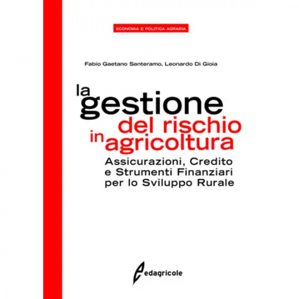 LIBRO - LA GESTIONE DEL RISCHIO IN AGRICOLTURA di Fabio Gaetano San...
